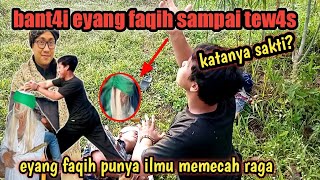 HAJAR EYANG FAQIH SAMPAI TEW4S TERNYATA PUNYA ILMU MENGHILANG DAN MEMECAH RAGA