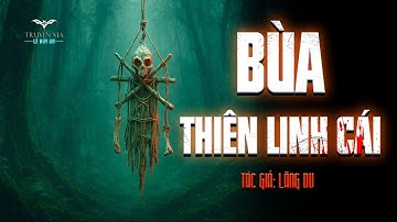 BÙA THIÊN LINH CÁI - Nó dám... dám dùng cả người ch.ế.t để đấu với tao! | Truyện ma Lê Huy An
