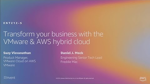 AWS re:Invent 2019: Transform your business with the VMware & AWS hybrid cloud (ENT212-S)