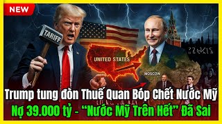 Trump tung đòn Thuế Quan Bóp Chết Nước Mỹ: “Nước Mỹ Trên Hết” Đã Sai