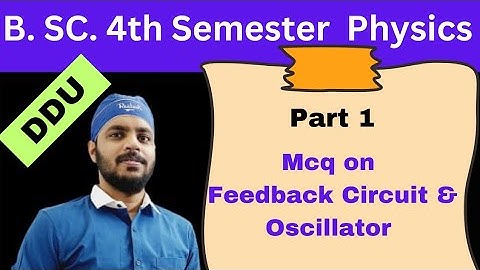 Mcq on Feedback Circuit and Oscillator Part 1 for B.Sc. 4th Semester Physics #mcq #bsc #ddu