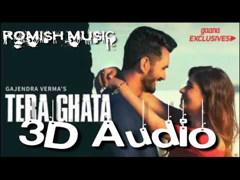 tera-ghata-|-3d-audio-|-gajendra-verma-|-latest-2018-|-hot-|-hq-|-hd-|-3d-song-|-hit