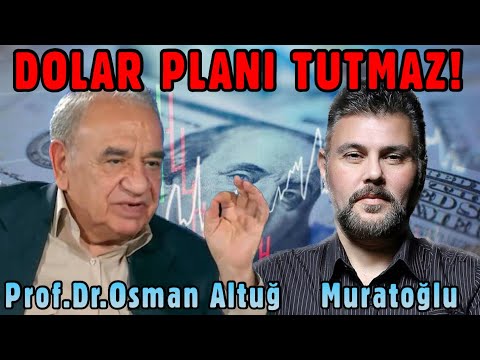 PROF.DR.OSMAN ALTUĞ: DOLAR PLANI TUTMAZ! | MURAT MURATOĞLU - PROF.DR.OSMAN ALTUĞ