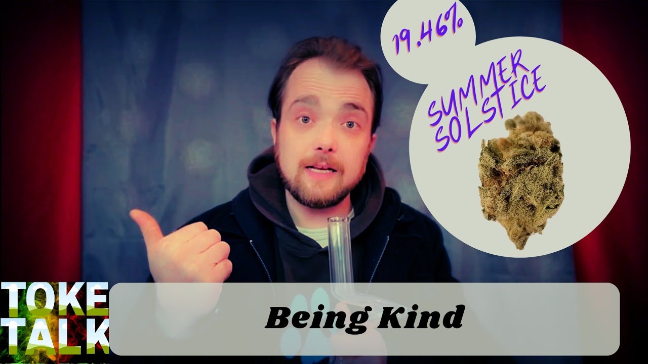 Being Kind w/ Summer Solstice Strain Review