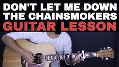 Don't Let Me Down - The Chainsmokers Feat. Daya Guitar Tutorial Lesson Chords + Acoustic Cover  - Durasi: 9.12. 