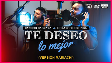 Te Deseo Lo Mejor - Gerardo Coronel El Jerry Ft. Pancho Barraza