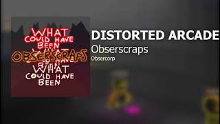 Obserscraps - DISTORTED ARCADE