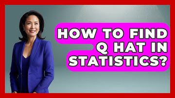 How To Find Q Hat In Statistics? - The Friendly Statistician