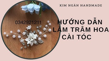 Hướng Dẫn Làm Trâm Hoa Cài Tóc | How to make hairpin for Bride | Kim Ngân Handmade