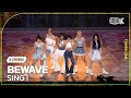 [K-Choreo Tower Cam 4K]  비웨이브 직캠 &#39;SING ! &#39; (BEWAVE Choreography) @MusicBank 240510
