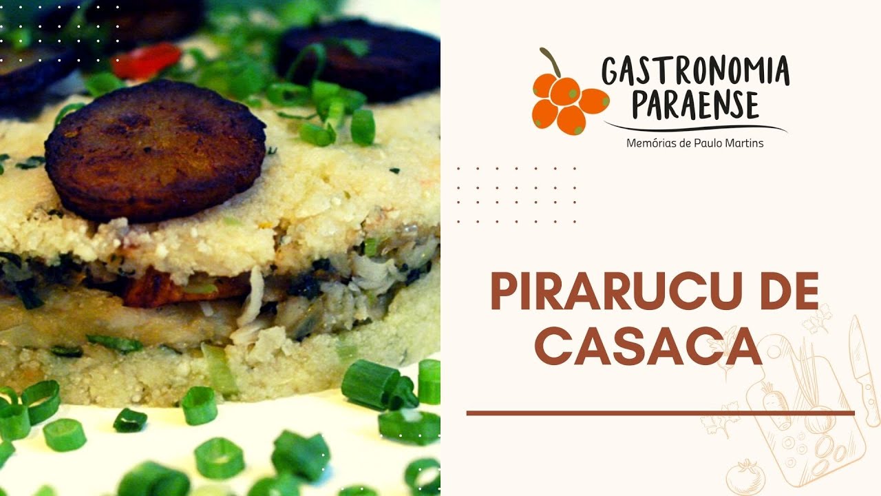 Pirarucu de Casaca | Gastronomia Paraense: Memórias de Paulo Martins