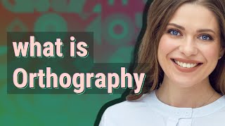Orthography | meaning of Orthography