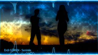 Erdi Gören - Seninle