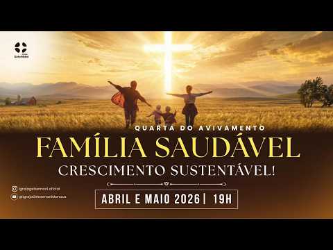 Famílias Saudável Crescimento Sustentável  - | Quarta do Avivamento - Igreja Getsêmani  Manaus