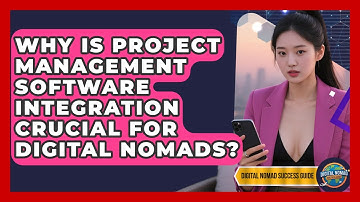 Why Is Project Management Software Integration Crucial For Digital Nomads?