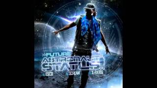 Video thumbnail of "Future - Future Back [Prod  By Will A Fool & Scratches By Tigerbone] (Astronaut Status)"