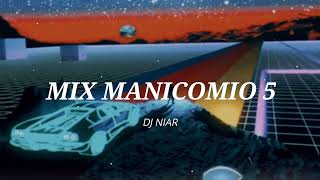 Mix Manicomio 5 - DJ Niar | CONCIERTO A LAS 3 AM (Mix Perdido)