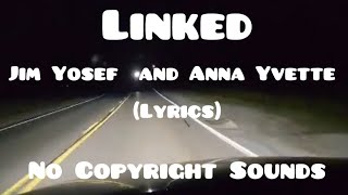 JIM YOSEF & ANNA YVETTE - LINKED LYRICS | NO COPYRIGHT SOUNDS | LBraceros#525