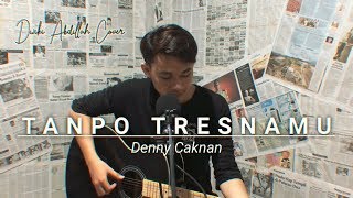 Tanpo Tresnamu Denny Caknan || Dwiki Abdillah Cover ||