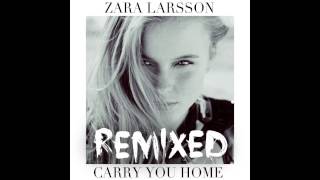 Смотреть клип Zara Larsson - Carry You Home (Callaway & Rosta Remix Extended) [Audio]