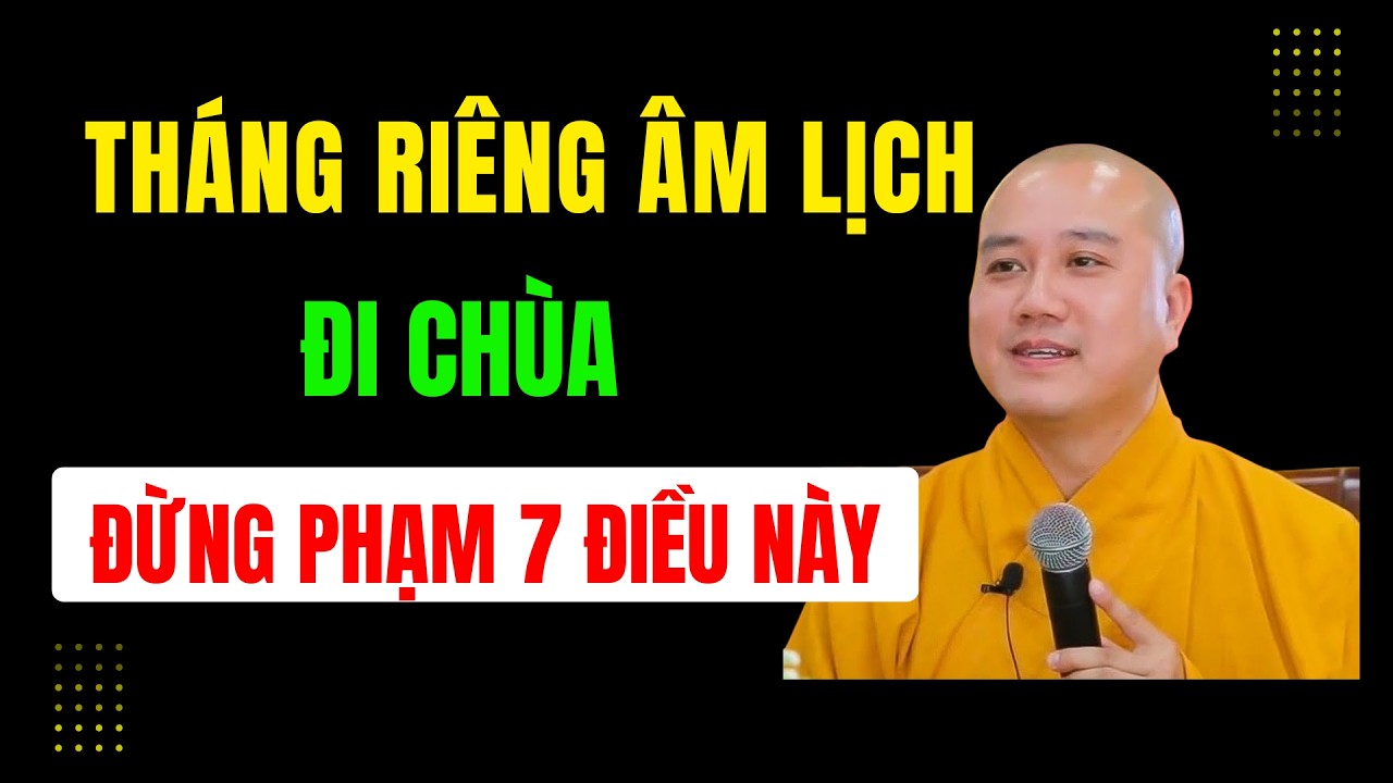 THẦY PHÁP HÒA CẢNH TỈNH: Tháng Riêng Đi Chùa Đừng Phạm 7 Điều Này Kẻo Tổn Phước Mà Không Biết?