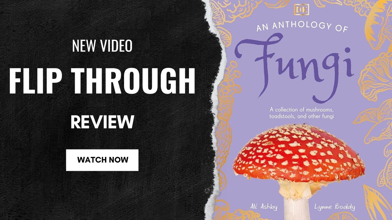 An Anthology of Fungi: A Collection of 100 Mushrooms, Toadstools