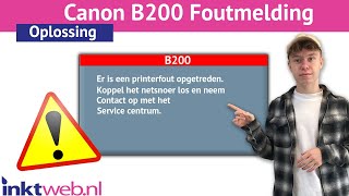 Canon B200 Foutmelding Oplossen