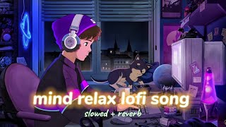 mind fresh mashup night lofi song best night mix music slowed + reverb #love #lofi #song #music