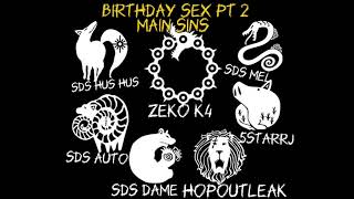 Birthday sex pt 2-SDS Mel x 5starrj x Zeko K4 x lil doodie x Hopoutleak x SDS dame 