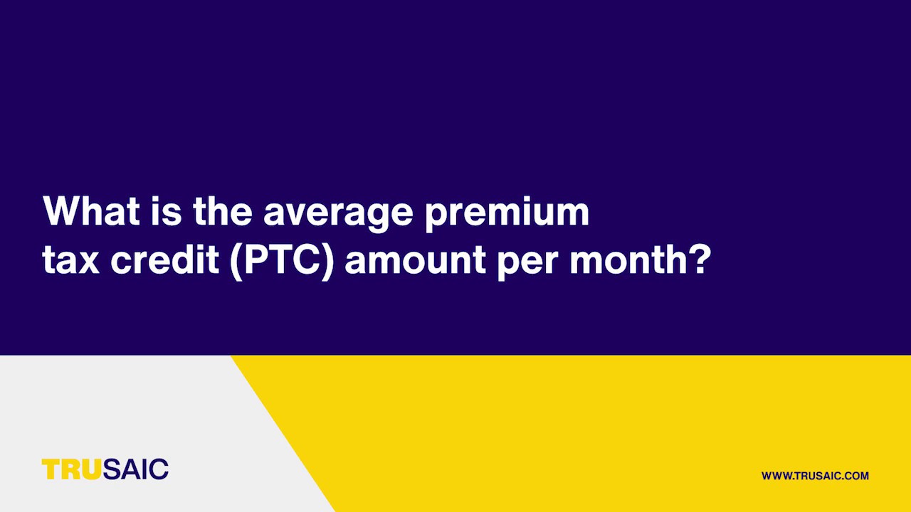 what-is-the-average-premium-tax-credit-ptc-amount-per-month