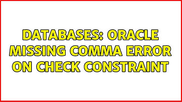 Databases: Oracle Missing Comma error on check constraint