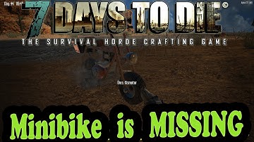 7 Days to Die -MINIBIKE MISSING- BUG[ALPHA12.1]