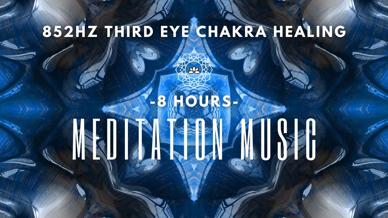 8-Hour 852Hz Third Eye Chakra Activation: Awaken Your Inner Vision ...
