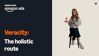 Veracity: The holistic route | Rising Stars by Amazon Ads