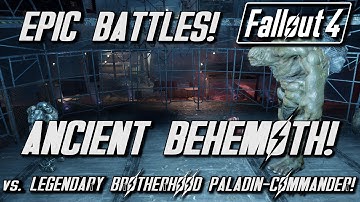 Fallout 4 | Legendary Battle #14 | Ancient Behemoth vs Paladin Commander