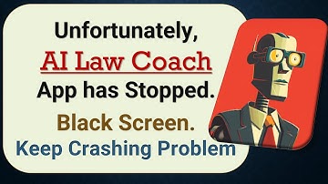 How to Fix Unfortunately, AI Law Coach App has Stopped on Android Phone