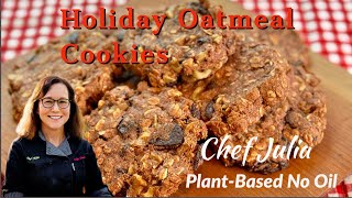 Holiday Oatmeal Cookies | whole food plant based | oil free cooking| the best cookies