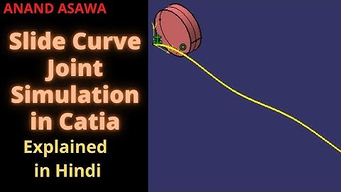CatiaV5 || Slide Curve Joint Mechanism Simulation in Catia explained in Hindi || Anand Asawa