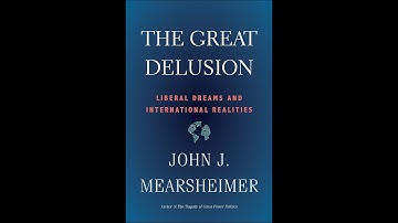The Great Delusion: Liberal Dreams and International Realities by John Mearsheimer | Geopolitics V2