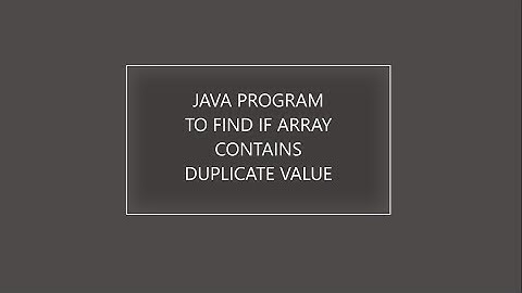 Java program to check if an array contains Duplicate values