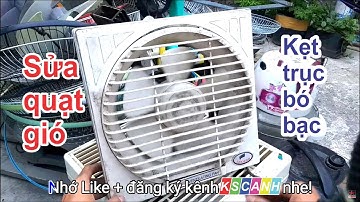 Sửa quạt gió ve chai bị kẹt trục bó bạc và cái kết bất ngờ | Fix the ventilator with a jammed shaft