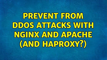 prevent from ddos attacks with nginx and apache (and haproxy?) (2 Solutions!!)