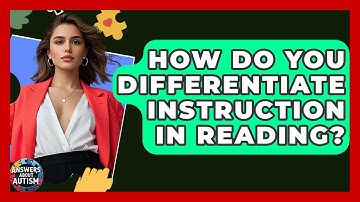 How Do You Differentiate Instruction In Reading? - Answers About Autism