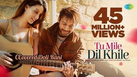 Tu Mile Dil Khile | Stebin Ben | Asees Kaur | Larissa B|Lijo G-Dj Chetas|Latest Hindi Song 2023|D R