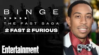 Ludacris on '2 Fast 2 Furious': The Fast Saga | EW's Binge | Entertainment Weekly