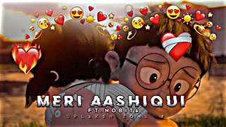 Meri Aashiqui x Nobita ft. Nobita #trending #nobita #relationship #yt #uplaksh_zone #status