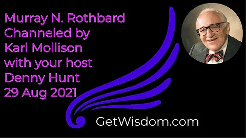 Murray N  Rothbard Channeled by  Karl Mollison