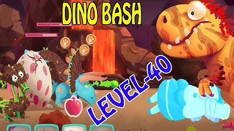 DINO BASH- LEVEL 40 CLEARED