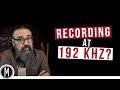 Recording at 192khz mixdownonline