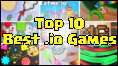 top 10 best  io games 2017